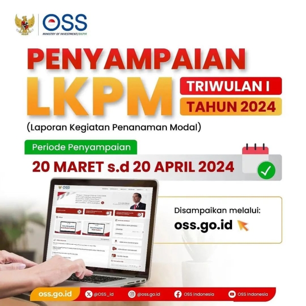 Penyampaian LKPM Triwulan I Tahun 2024 Periode Penyampaian 20 Maret - 20 April 2024
