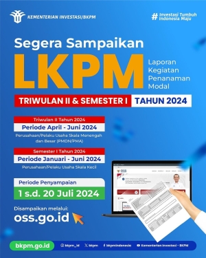 Penyampaian LKPM Triwulan II - Semester I Tahun 2024 Pada Tanggal 1-20 Juli 2024